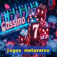 jogos metaverso para ganhar dinheiro